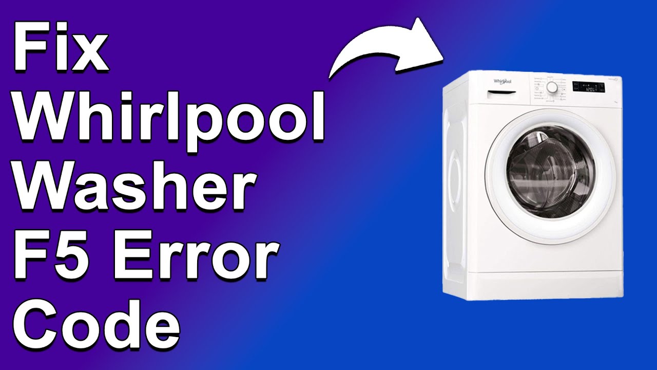 How To Fix The Whirlpool Washer F5 Error Code - Meaning, Causes, & Solutions (Expert Guide!)