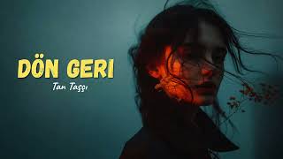Tan Taşçı - Dön Geri