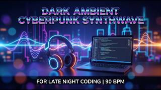 Dark Cyberpunk Coding Mix 🌃 Deep Focus Synthwave for Night Work