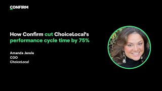 How Confirm Cut ChoiceLocal's Performance Cycle Time by 75%