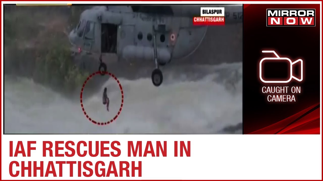 Heavy rains batter Chhattisgarh, IAF helps in rescue operation | Caught on camera