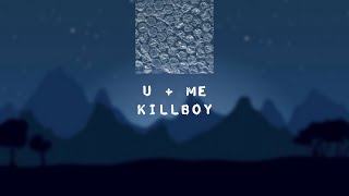 U + ME - Killboy (Lyrics)
