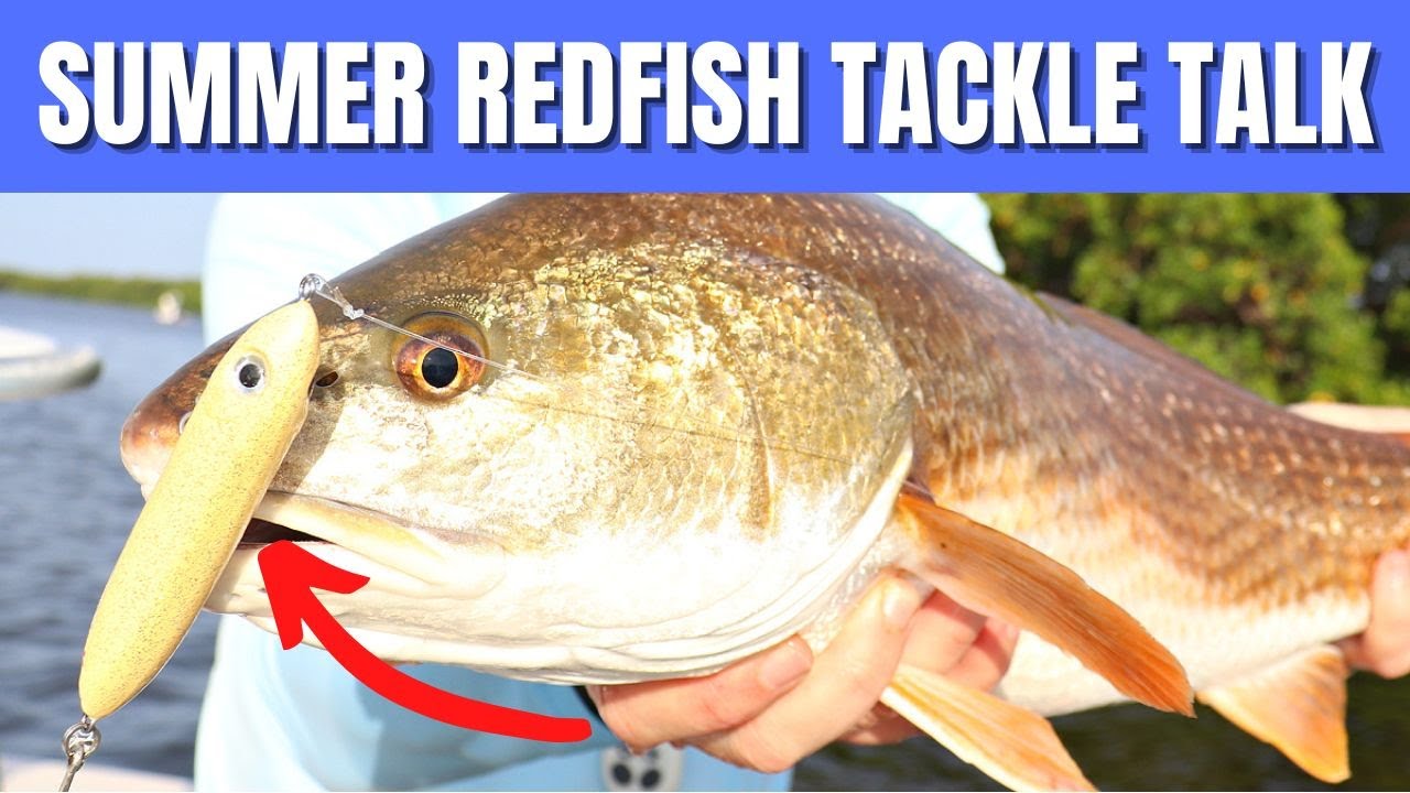 Summer Redfish Tackle Talk [Must-Have Lures, Hooks, & More!!]