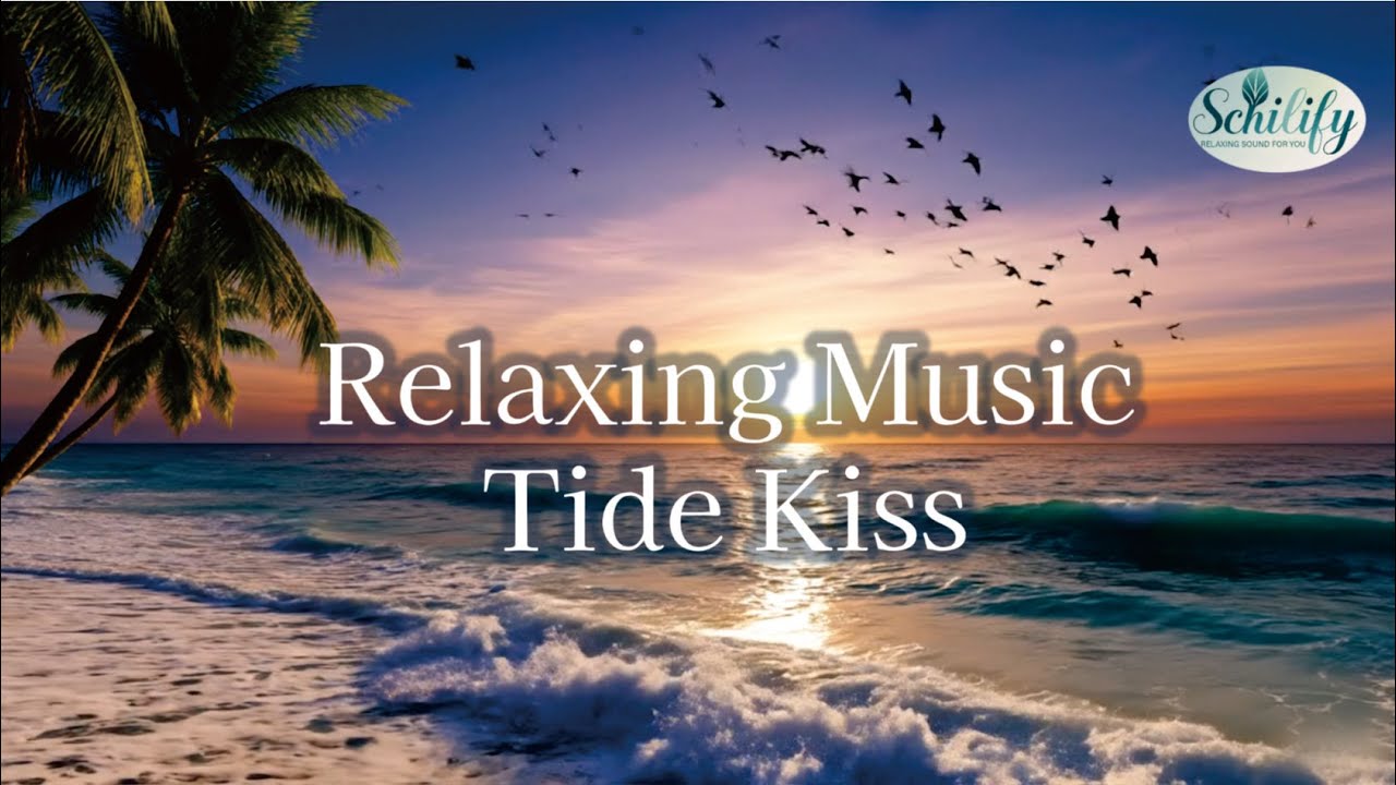 Relaxing Music Tide Kiss-Schilify