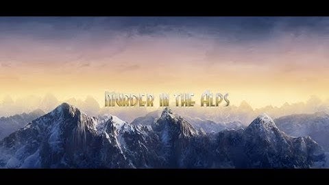 Murder in the Alps Part 1 Chapter 1-7