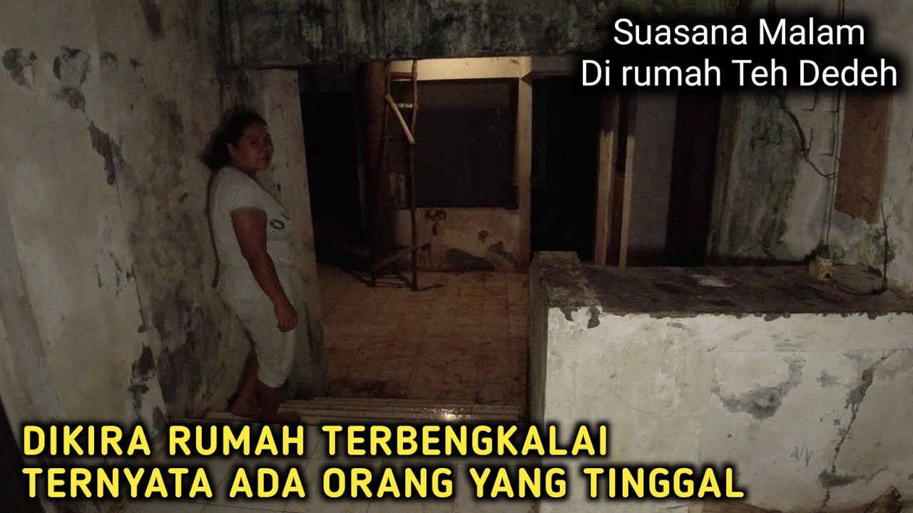 SUASANA MALAM DI RUMAH TEH DEDEH, SEORANG PEREMPUAN YG TINGGAL DI RUMAH TERBENGKALAI