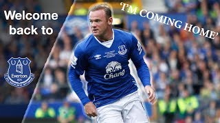 Wayne Rooney ● Welcome Back To 'Everton' ● "I'm Coming Home" ● ᴴᴰ