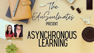 The Edusoulmates: Asynchronous Learning