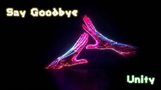 Say Goodbye vs Unity