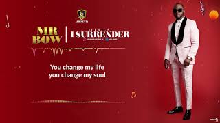 Video thumbnail of "Mr. Bow - I Surrender [Lyric Video]"