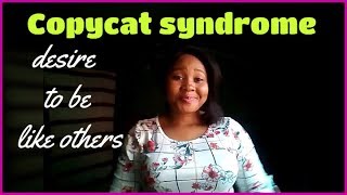 what is copycat syndrome, desire to be like others
