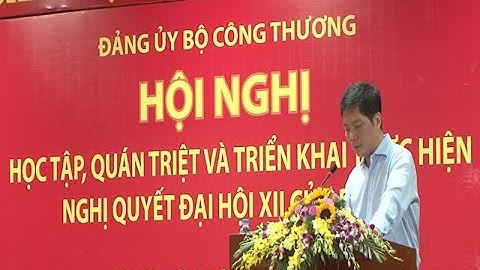 Hội nghị học tập, quán triệt, triển khai thực hiện Nghị quyết Đại hội đại biểu toàn quốc lần thứ XII
