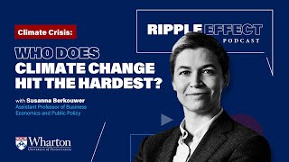 Climate Crisis: Climate Change's Impact on Inequality | Susanna Berkouwer — Ripple Effect Podcast