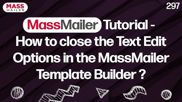 MassMailer Tutorial - How to close the Text Edit Options in the MassMailer Template Builder