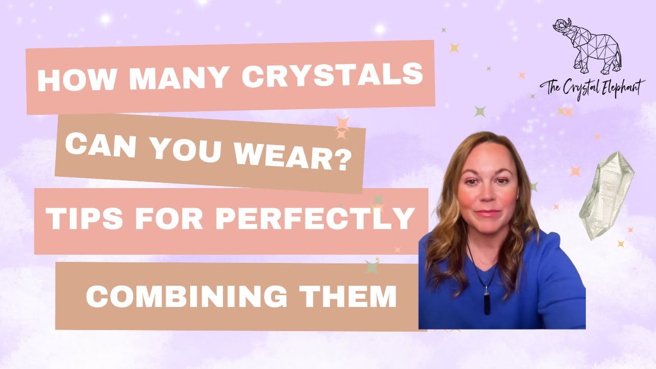 How Many Crystals Can You Wear? Tips for Perfectly Combining Them