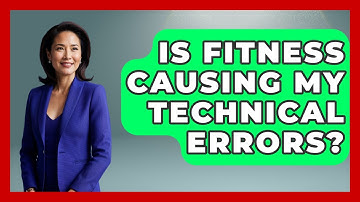 Is Fitness Causing My Technical Errors? - Ping Pong Prodigy