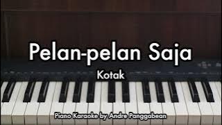 Pelan-pelan Saja - Kotak | Piano Karaoke by Andre Panggabean