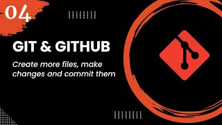 Git and GitHub #4 - Create more files, make changes and commit them