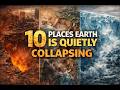 10 Places Earth Is Quietly Collapsing 🌍⚠️