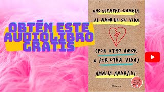 Uno Siempre Cambia Al Amor De Su Vida, Audio Liro Gratis Completo, Voz Humana Real.