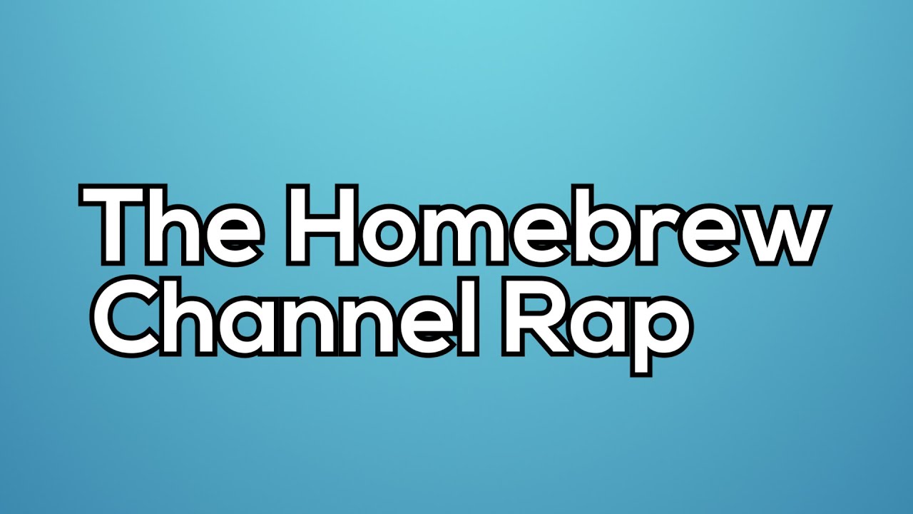 The Homebrew Channel Rap Song YouTube