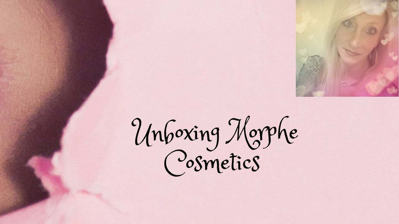 Unboxing Morphe Cosmetics 