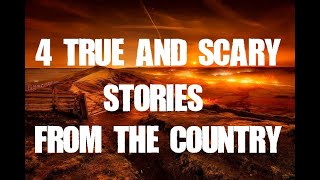 Four True and Scary Stories From the Country