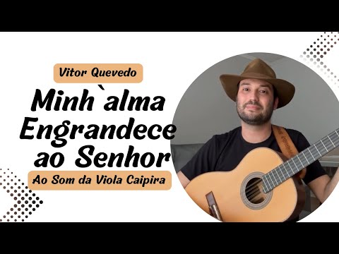 Hino "Minh'alma Engrandece ao Senhor" ao Som da Viola Caipira