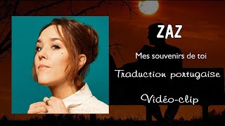 ZAZ - Mes souvenirs de toi (Traduction portugaise)