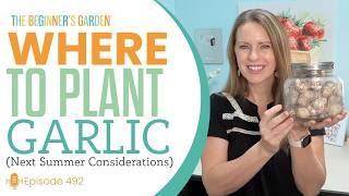 Where to Plant Garlic (next summer considerations)