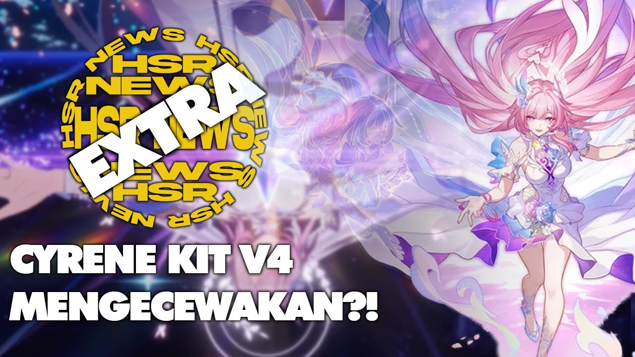 Cyrene Kit V4! jangan berharap terlalu banyak ya... HSR NEWS EXTRA ...
