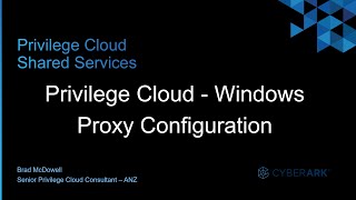 #10 - CyberArk Privilege Cloud | Windows Proxy Configuration
