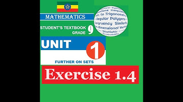 Mathematics Grade 9 Unit 1 Exercise 1.4 from new textbook@Girma21​