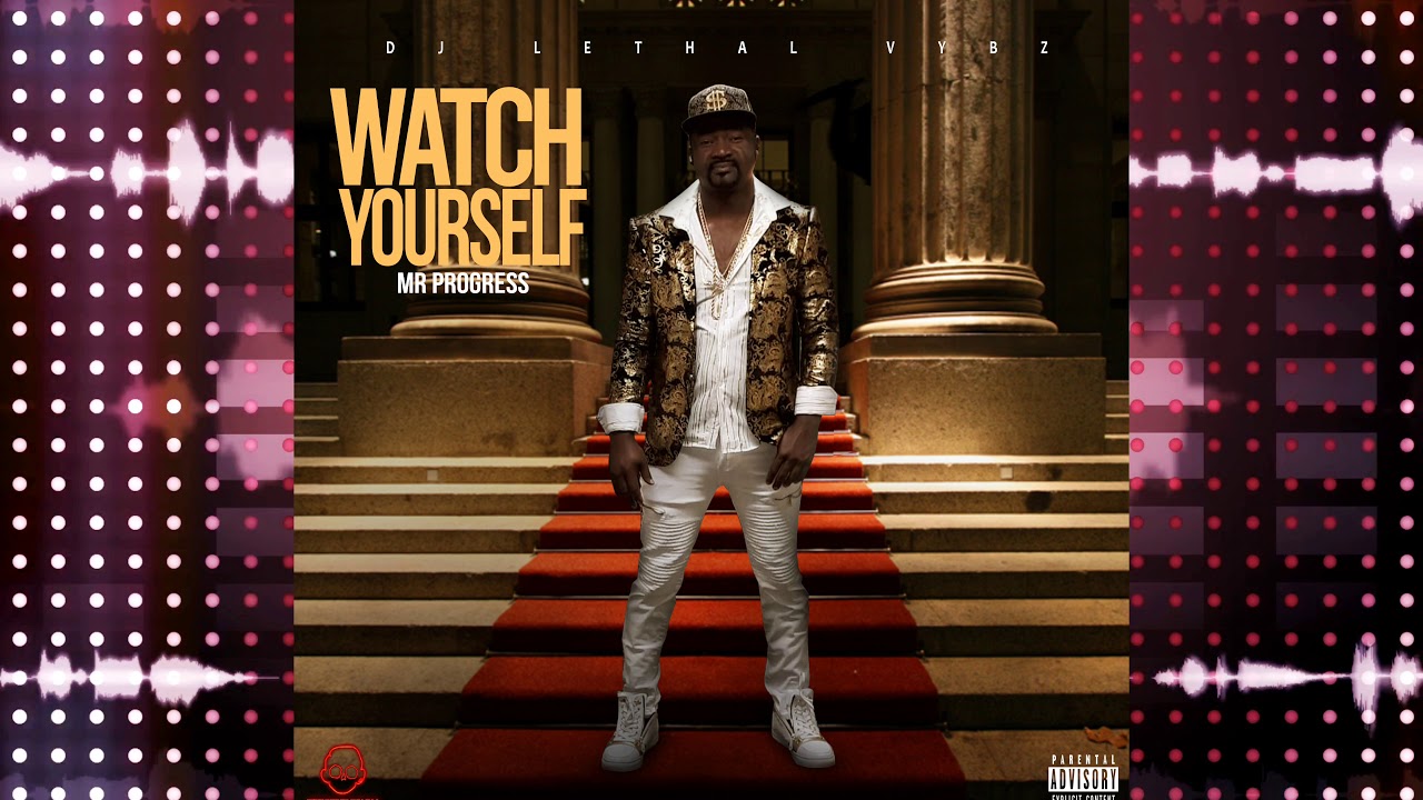 MR PROGRESS - WATCH YOURSELF - WE READY RIDDIM - DJ LETHAL VYBZ