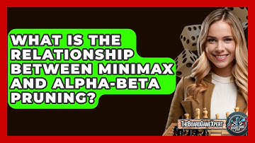 What Is The Relationship Between Minimax And Alpha-Beta Pruning? - The Board Game Xpert