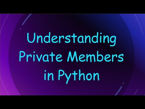 Understanding Private Members in Python