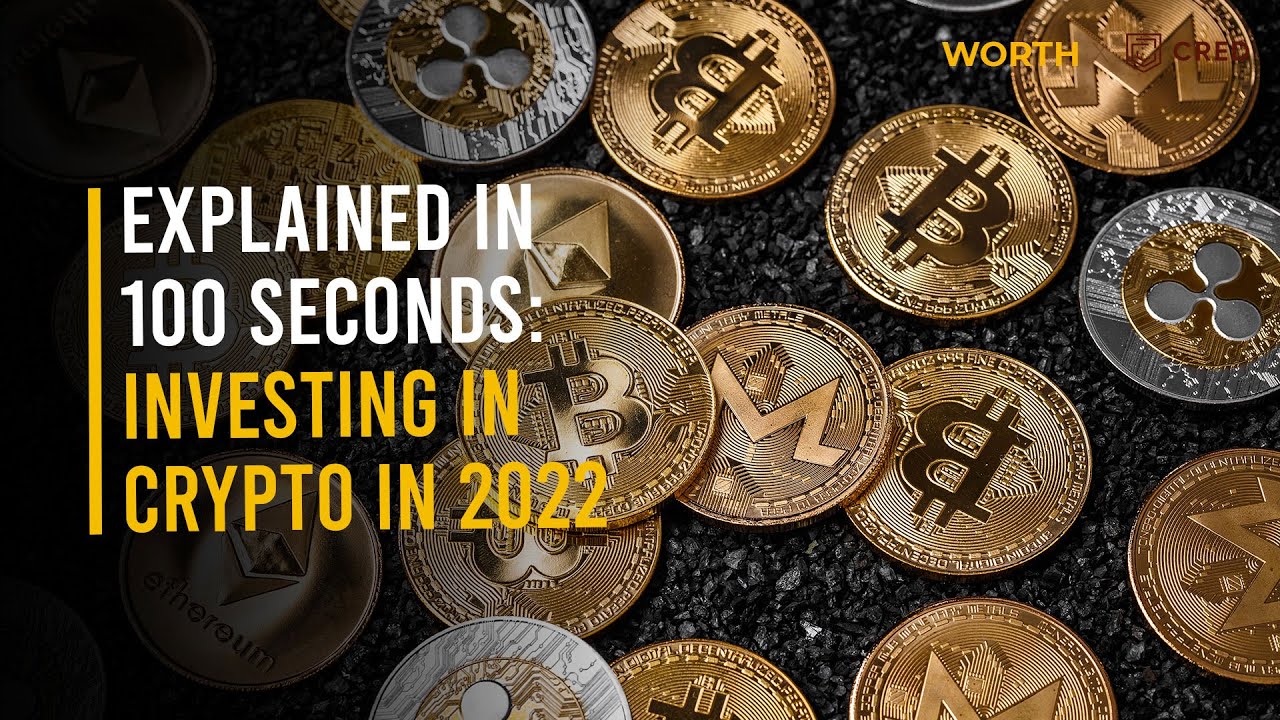 Explained In 100 Seconds: Investing In Crypto In 2022 | WORTH IT