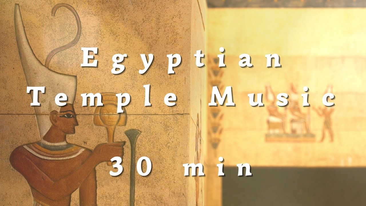 Ancient Egyptian Temple Music - 30 min Relaxation and Meditation - YouTube