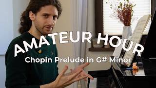 Amateur Hour: Chopin Prelude in g#
