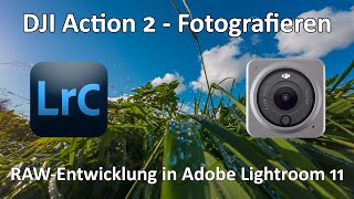 DJI Action 2 - Bildentwicklung in Adobe Lightroom - RAW - Fotos aus der Actioncam - RAWentwicklung