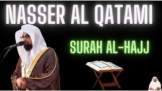 Surah Al Hajj Nasser Al Qatami | Emotional Recitation of Quran | Emotional Recitation | Al Qatami