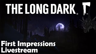 The Long Dark - First Impressions Livestream