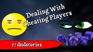 Dealing With Cheating Players [Stories by the Fire: r/dndstories]