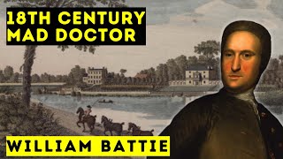 William Battie - 18Th Century Mad Doctor - History Documentary