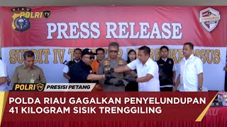 POLDA RIAU GAGALKAN PENYELUNDUPAN 41 KILOGRAM SISIK TRENGGILING