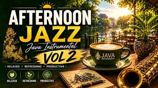 Afternoon Jazz Volume 2 | Relaxing Cafe Music for Work & Study | Java Instrumental