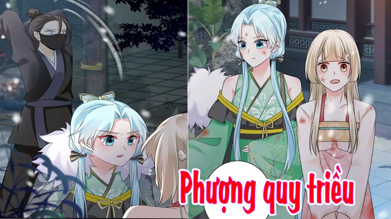 CHAP 85 : PHƯỢNG QUY TRIỀU: Lãnh Vương Thịnh Sủng Pháp... - youtube