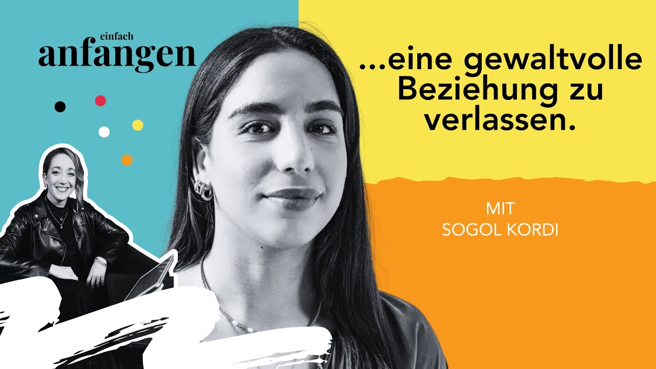 Wenn Liebe zerstört: Über Gewalt, Kontrolle und den Mut zu gehen mit Sogol Kordi