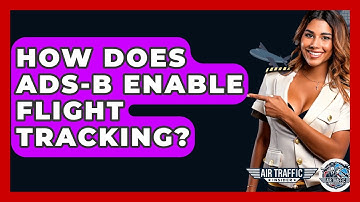 How Does ADS-B Enable Flight Tracking? - Air Traffic Insider