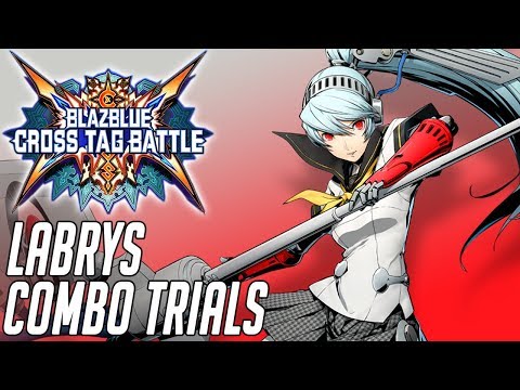 Blazblue Cross Tag Battle - Labrys Combo Trials (1080p60)